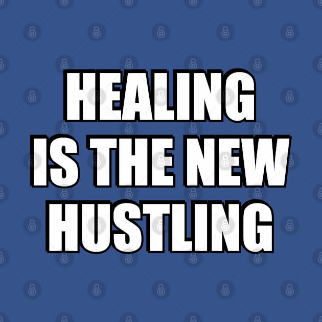 Healing is the new hustle by InspireMe