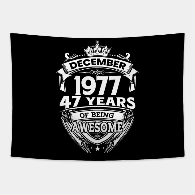 December 1977 47 Years Of Being Awesome Limited Edition Birthday Tapestry by D'porter