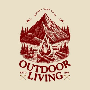 Outdoor Living Is Where I Want To Be T-Shirt