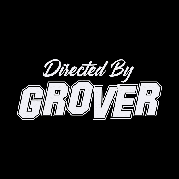 Directed By GROVER, GROVER NAME by Judyznkp Creative