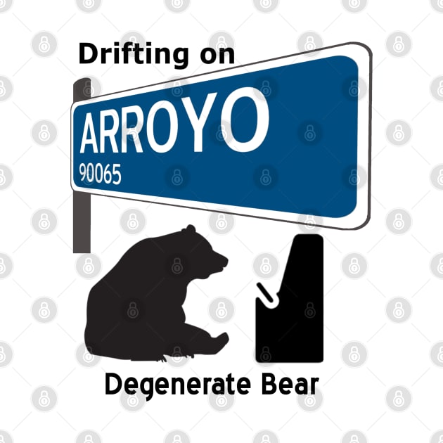 Drifting on Arroyo Degenerate Bear Shirt by driftingonarroyo