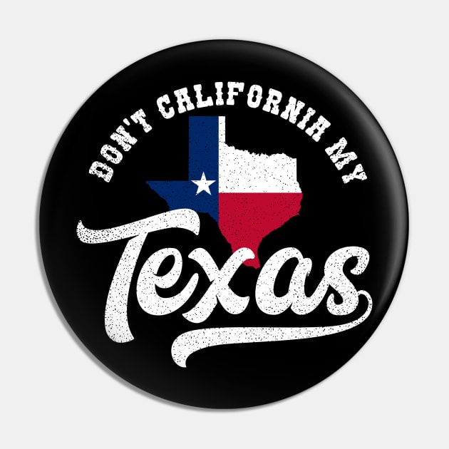 California Texas Shirt | Don't California My Texas Gift Pin by Gawkclothing