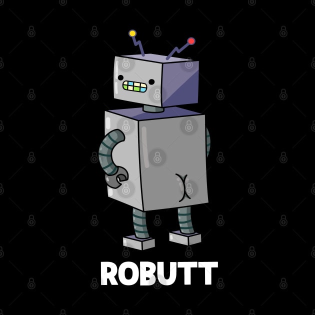 Robutt Funny Robot Pun by punnybone