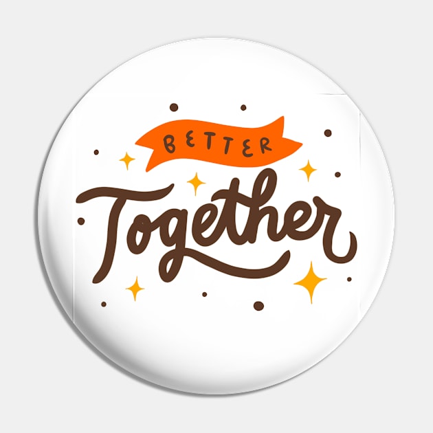 Better Together Quote Pin by cmxcrunch