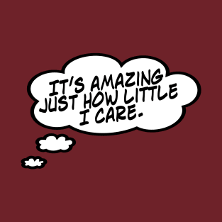 How Little I Care T-Shirt