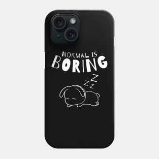 Normal Is Boring. Dog Lover Design. Phone Case