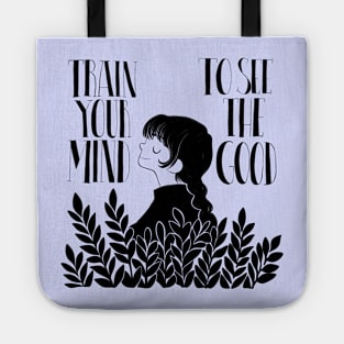 Train your mind to see the good Tote