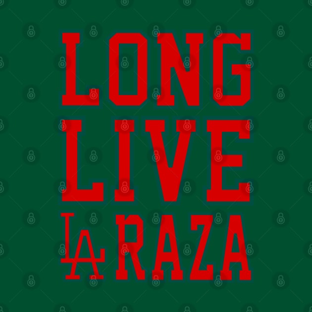 Long Live LA Raza Mex Ver. by chilangopride