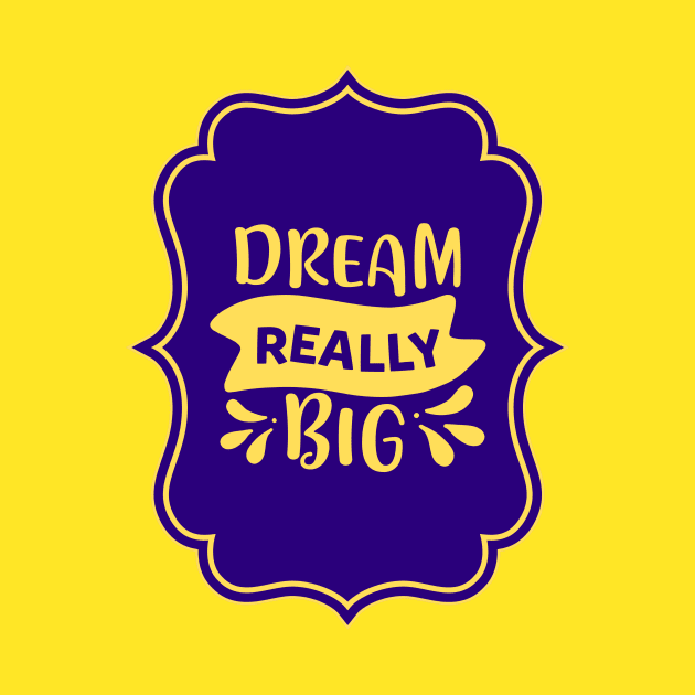 Dream Really Big by KidsKingdom