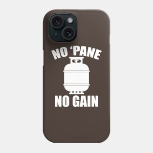 No 'Pane No Gain Propane Phone Case