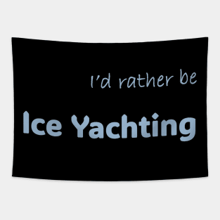 I'd rather be Ice Yachting Tapestry