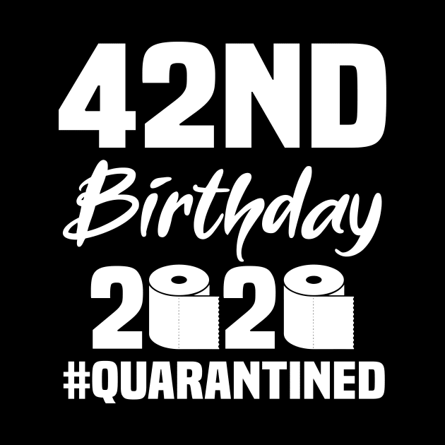 42nd Birthday 2020 Quarantined by quaranteen