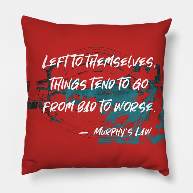 From Bad to Worse. Murphy's Law Humor Collection Pillow by ArtlyStudio