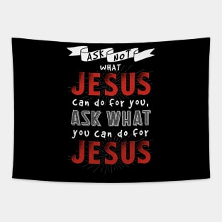 Ask What You Can Do For Jesus Tapestry