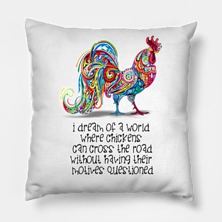 Why Did the Chicken Cross the Road? ... Because it Wanted To! Pillow