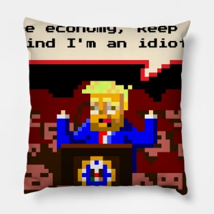 If You're With Me For The Economy, Keep In Mind I'm An Idiot Pillow