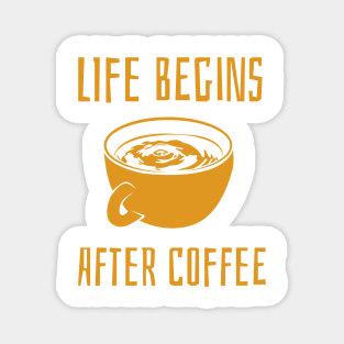 life begins after coffee Magnet