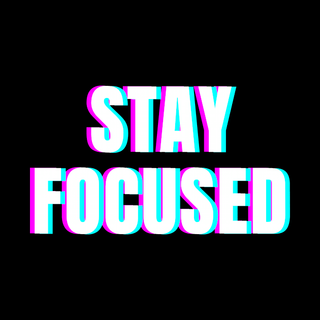 Stay focused by Word and Saying