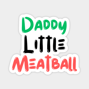 Daddy Little Meatball Magnet