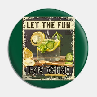 Funny Vintage Let the Fun be Gin Life's Good Party Quote Pin