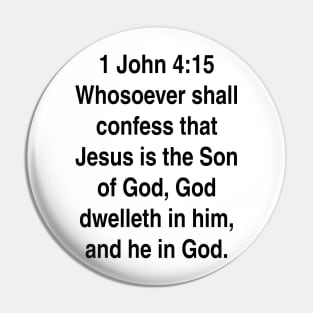 1 John 4:15  King James Version (KJV) Bible Verse Typography Gift Pin