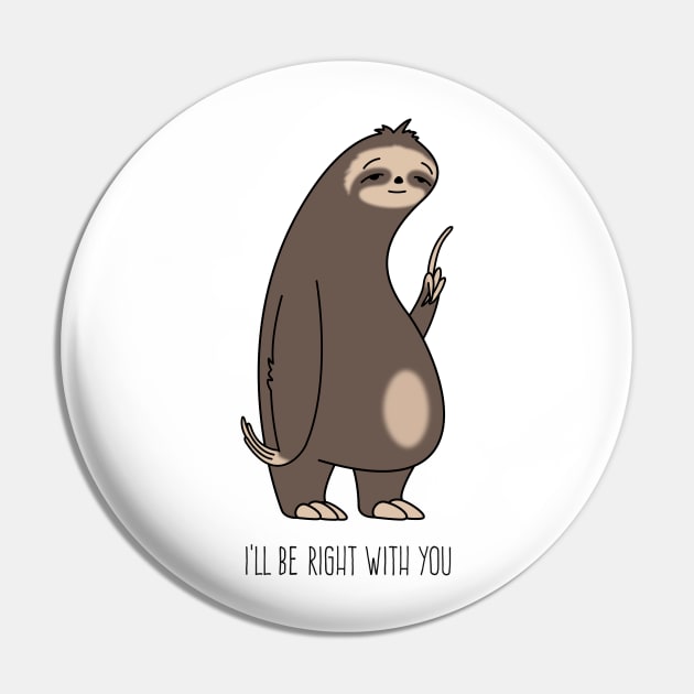I'll be right with you Sloth Pin by gerryhaze