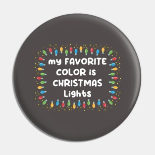 My favorite Color is Christmas Lights Pin