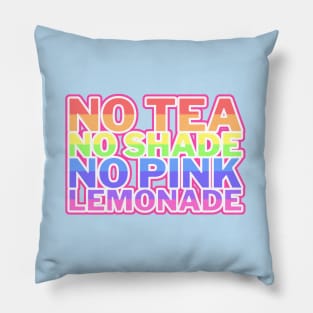 No Tea No Shade No Pink Lemonade Pillow