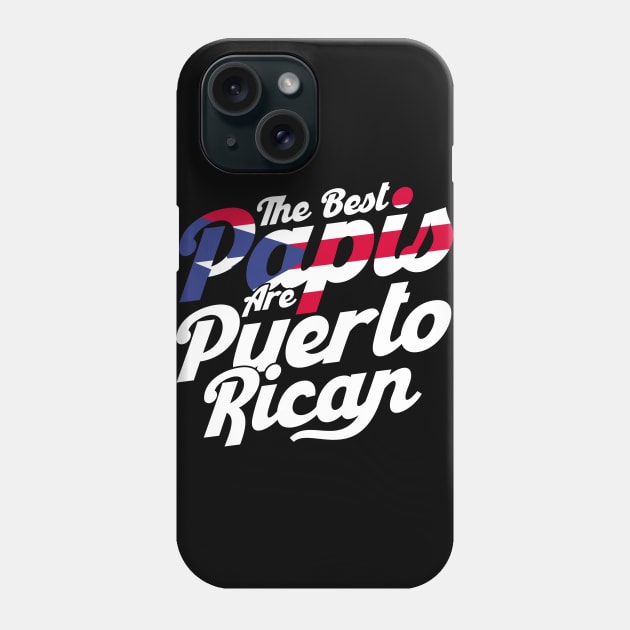 Puerto Rico The Best Papis Are Puerto Rican Puerto Rican Phone Case by Toeffishirts