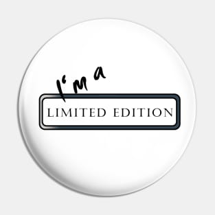 I'm a Limited Edtion Pin