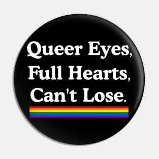 Queer Eyes Full Hearts Can't Lose Pin