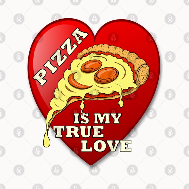 PIZZA IS MY TRUE LOVE Funny Sarcastic gift by ScottyGaaDo