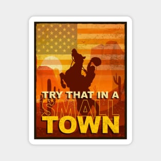 Try That In A Small Town Shirt, American Flag Shirt, Jason Aldean Shirt Magnet