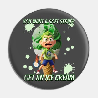 You want a soft serve? Get an ice cream Pin