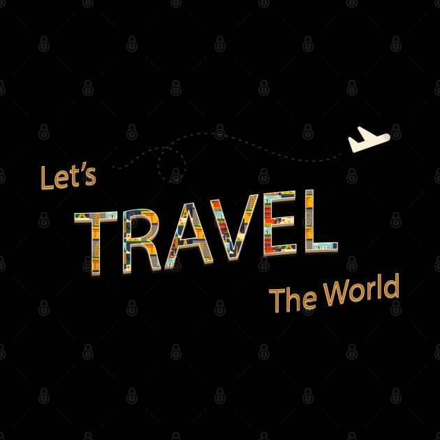 Let s Travel The World by Mako Design 