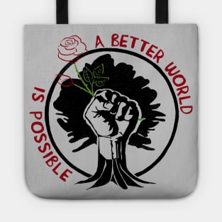 A Better World Is Possible Rose - Socialist, Leftist, Anti Capitalist Tote