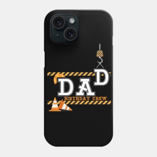 Dad Birthday Crew Construction Birthday Party Phone Case