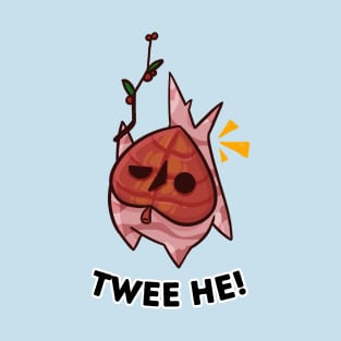 Twee Hee! T-Shirt