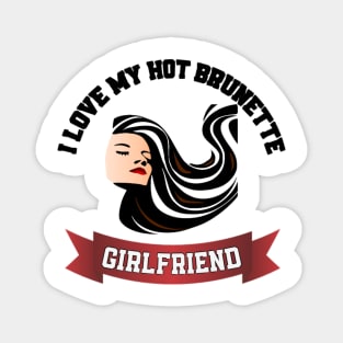 I love my hot brunette girlfriend Magnet