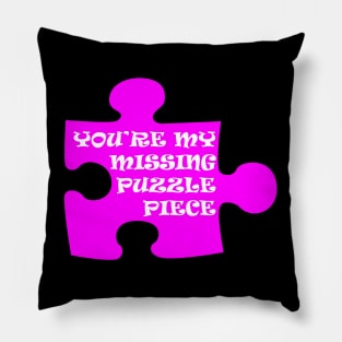 You're My Missing Puzzle Piece Pillow