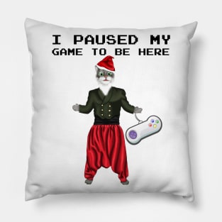 I Paused My Game To Be Here Funny Gamers Santa Cat Lovers Pillow