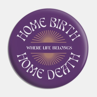 Home Birth Home Death (sunburst) Pin