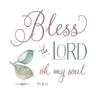 Bless the Lord - Ps 103:1 T-Shirt