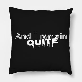 And I remain quite | Introvert Pillow