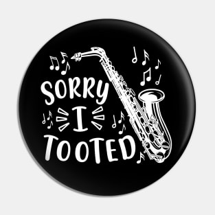 Sorry I Tooted Saxophone Marching Band Funny Pin