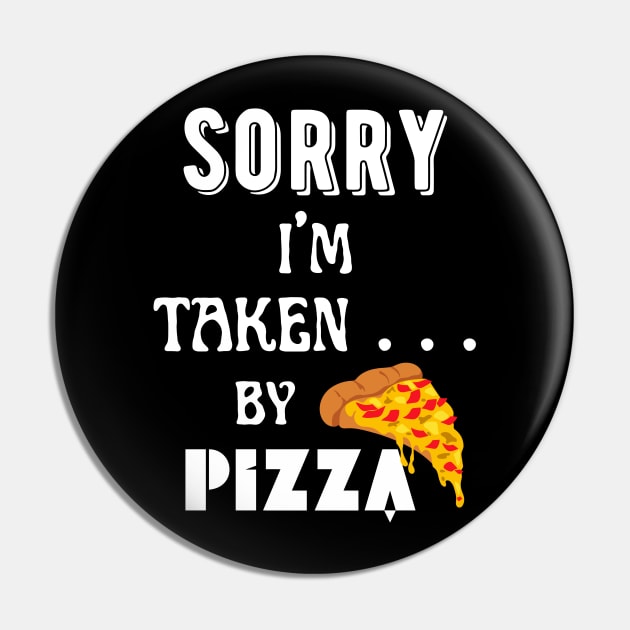 Sorry, I'm Taken ... by pizza! Pin by Angela Whispers