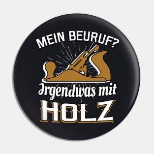 Schreiner - Beruf mit Holz lustiger Spruch Pin