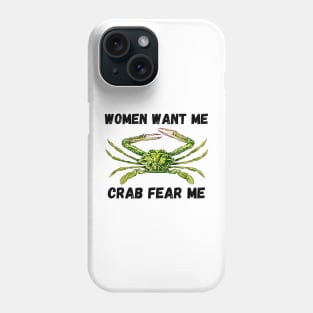 Women Want Me Crab Fear Me 2 Phone Case