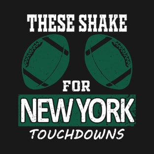 New York Pro Football - Funny These Shake for TDs T-Shirt