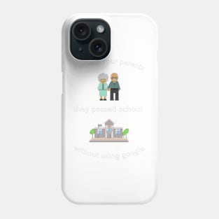 Respect your parents. The passed school without google. Funny Phone Case